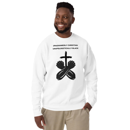 Unashamedly Christian, Unapologetically Black Unisex Premium Sweatshirt